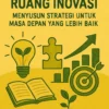 Ruang Inovasi: Menyusun Strategi untuk Masa Depan yang Lebih Baik