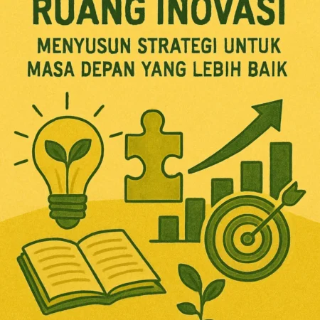 Ruang Inovasi: Menyusun Strategi untuk Masa Depan yang Lebih Baik