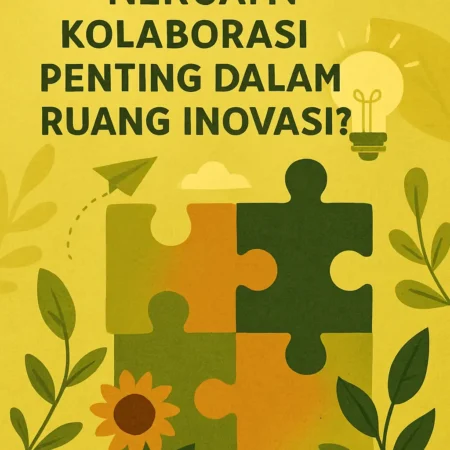 Mengapa Kolaborasi Penting dalam Ruang Inovasi?